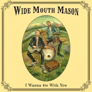 Wide Mouth Mason - I Wanna Go With You i gruppen VINYL / Blues,Jazz hos Bengans Skivbutik AB (3841047)