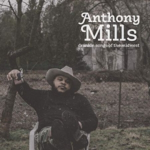 Mills Anthony - Drankin Songs Of The Midwest i gruppen VINYL / Kommande / Country hos Bengans Skivbutik AB (3841401)