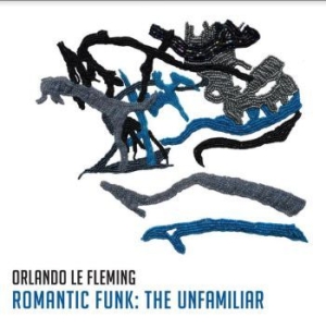 Le Fleming Orlando - Romantic Funk:The Unfamiliar i gruppen CD / Jazz hos Bengans Skivbutik AB (3841483)