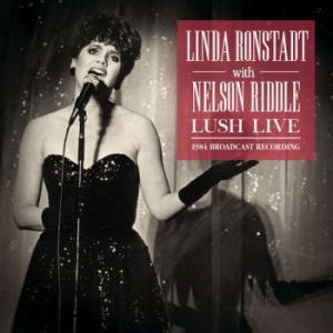 Ronstadt Linda With Riddle Nelson - Lush Live (Live Broadcast 1984) i gruppen CD / Pop hos Bengans Skivbutik AB (3842901)