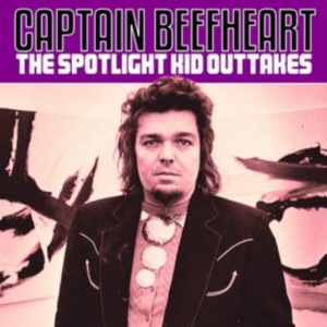 Captain Beefheart - Spotlight Kid The - Outtakes i gruppen CD / Pop-Rock hos Bengans Skivbutik AB (3842908)