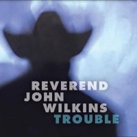 Reverend John Wilkins - Trouble i gruppen VINYL / Pop-Rock hos Bengans Skivbutik AB (3843461)