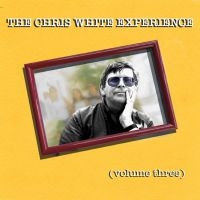 Chite Chris (Chris White Experience - Volume Three i gruppen CD / Nyheter / Rock hos Bengans Skivbutik AB (3843531)
