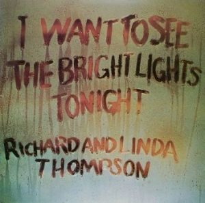 Richard & Linda Thompson - I Want To See The Bright Lights (Vi i gruppen Minishops / Richard Thompson hos Bengans Skivbutik AB (3843880)