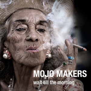 Mojo Makers - Wait Till The Morning i gruppen CD / Pop-Rock hos Bengans Skivbutik AB (3844475)
