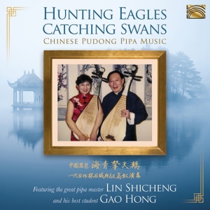 Lin Shicheng Gao Hong - Hunting Eagles Catching Swans - Chi i gruppen CD / Elektroniskt,World Music hos Bengans Skivbutik AB (3844512)