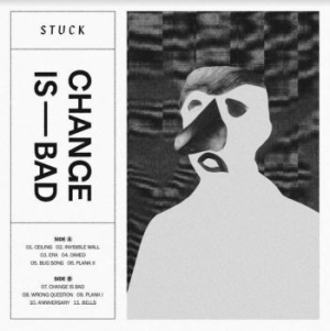 Stuck - Change Is Bad i gruppen VINYL / Rock hos Bengans Skivbutik AB (3846175)