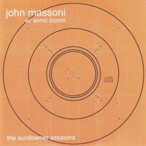 John Massoni And Sonic Boom - The Sundowner Sessions i gruppen VI TIPSAR / Record Store Day / RSD2013-2020 hos Bengans Skivbutik AB (3846626)
