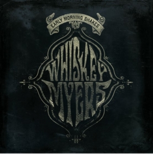 Whiskey Myers - Early Morning Shakes (Vinyl) i gruppen Kampanjer / Record Store Day / RSD2013-2020 hos Bengans Skivbutik AB (3846845)