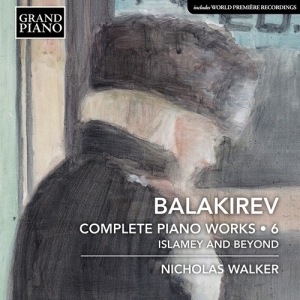 Balakirev Mily - Complete Piano Works, Vol. 6: Islam i gruppen Externt_Lager / Naxoslager hos Bengans Skivbutik AB (3847534)