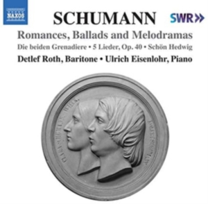 Schumann Robert - Romances, Ballads And Melodramas i gruppen Externt_Lager / Naxoslager hos Bengans Skivbutik AB (3847541)