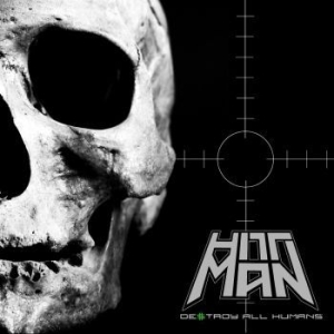 Hittman - Destroy All Humans i gruppen CD / Hårdrock/ Heavy metal hos Bengans Skivbutik AB (3852447)