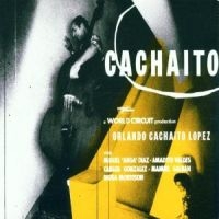 ORLANDO 'CACHAITO' LÓPEZ - CACHAITO i gruppen CD / Elektroniskt,World Music hos Bengans Skivbutik AB (3852873)