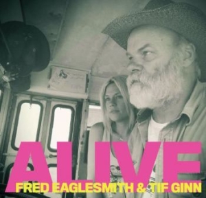 Eaglesmith Fred & Ginn Tif - Alive i gruppen CD / Pop hos Bengans Skivbutik AB (3866052)