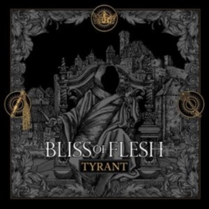 Bliss Of Flesh - Tyrant i gruppen ÖVRIGT / Övrigt / aub hos Bengans Skivbutik AB (3894499)