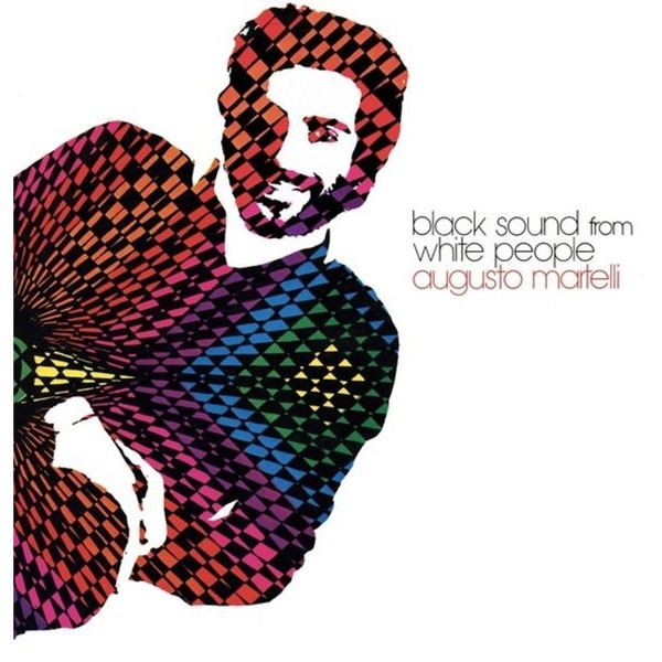 Augusto Martelli - Black Sound From White People i gruppen VINYL / Toppsäljare hos Bengans Skivbutik AB (3900124)