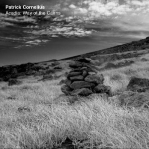 Cornelius Patrick - Acadia - Way Of The Cairns i gruppen VINYL / Kommande / Jazz/Blues hos Bengans Skivbutik AB (3900135)