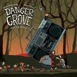 Danger Grove - Want, For Nothing i gruppen CD / Nyheter / Hip Hop hos Bengans Skivbutik AB (3900150)