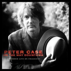 Case Peter - On The Way Downtown: Recorded Live i gruppen CD / Pop-Rock hos Bengans Skivbutik AB (3900406)