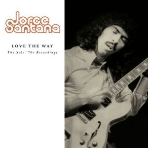 Santana Jorge - Love The Way: The Solo Æ70s Recordi i gruppen CD / Pop-Rock hos Bengans Skivbutik AB (3900432)