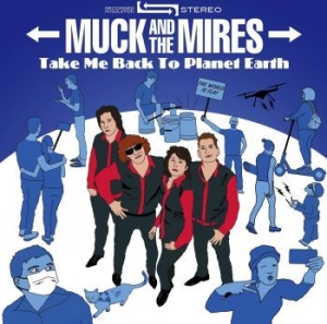 Muck And The Mires - Take Me Back To Planet Earth i gruppen CD / Rock hos Bengans Skivbutik AB (3901197)