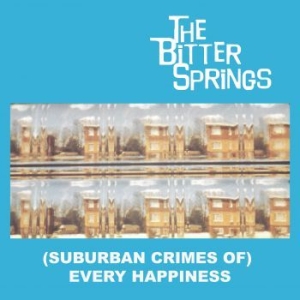 Bitter Springs - (Suburban Crimes Of) Every Happines i gruppen VINYL / Rock hos Bengans Skivbutik AB (3902037)