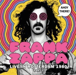 Zappa Frank - Ahoy There! Live Rotterdam 1980 Pt1 i gruppen VINYL / Pop-Rock hos Bengans Skivbutik AB (3902247)