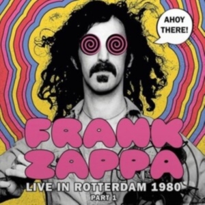 Zappa Frank - Ahoy There! Live Rotterdam 1980 Pt1 i gruppen VINYL / Pop-Rock hos Bengans Skivbutik AB (3902247)