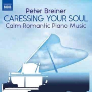 Breiner Peter - Caressing Your Soul: Calm Romantic i gruppen Externt_Lager / Naxoslager hos Bengans Skivbutik AB (3902326)