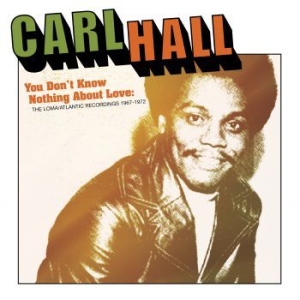 Hall Carl - You Don't Know Nothing About Love: i gruppen CD / RnB-Soul hos Bengans Skivbutik AB (3903334)