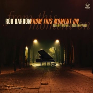 Barron Rob - From This Moment On i gruppen CD / Jazz/Blues hos Bengans Skivbutik AB (3903459)