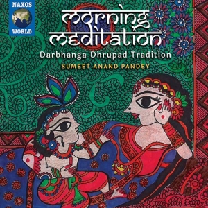 Sumeet Anand Pandey - Morning Meditation: Darbhanga Dhrup i gruppen CD / Elektroniskt,World Music hos Bengans Skivbutik AB (3903823)