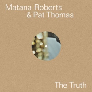 Matana Roberts & Pat Thomas - The Truth i gruppen VINYL / Rock hos Bengans Skivbutik AB (3904168)