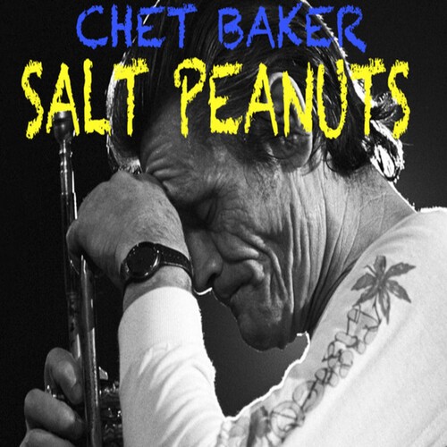 Chet Baker - Salt Peanuts i gruppen CD / Jazz/Blues hos Bengans Skivbutik AB (3904193)