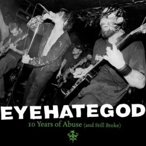 Eyehategod - Ten Years Of Abuse (And Still Broke i gruppen VINYL / Hårdrock/ Heavy metal hos Bengans Skivbutik AB (3904415)