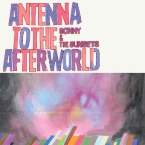 Sonny & The Sunsets - Antenna To The Afterworld i gruppen CD / Rock hos Bengans Skivbutik AB (3905492)