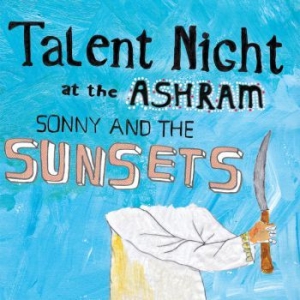 Sonny & The Sunsets - Talent Night At The Ashram i gruppen CD / Rock hos Bengans Skivbutik AB (3905499)