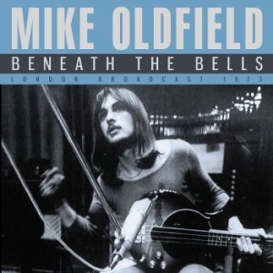 Oldfield Mike - Beneath The Bells (Live Broadcast 1 i gruppen CD / Pop-Rock hos Bengans Skivbutik AB (3906182)