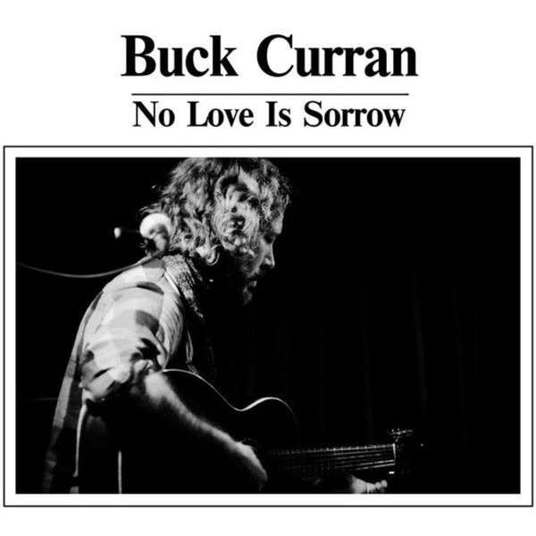 Buck Curran - No Love Is Sorrow i gruppen VINYL / Pop hos Bengans Skivbutik AB (3910732)