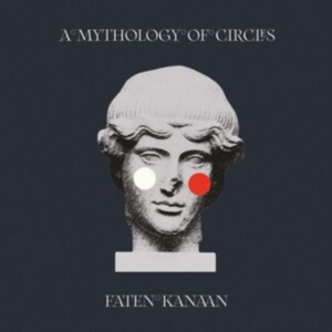 Kanaan Faten - A Mythology Of Circles i gruppen CD / Pop-Rock hos Bengans Skivbutik AB (3910925)