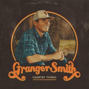 Granger Smith - Country Things i gruppen CD / Country hos Bengans Skivbutik AB (3912789)