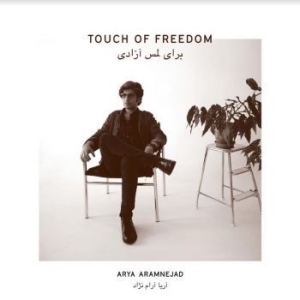 Aramnejad Arya - Touch Of Freedom i gruppen CD / Elektroniskt,World Music hos Bengans Skivbutik AB (3913715)