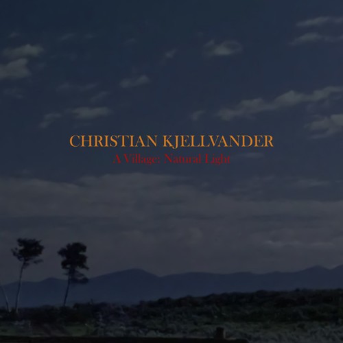 Christian Kjellvander - A Village: Natural Light i gruppen CD / Pop-Rock hos Bengans Skivbutik AB (3913781)