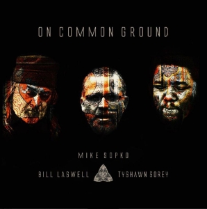 Mike Sopko Bill Laswell Tyshawn S - On Common Ground i gruppen Labels / Woah Dad / Dold_tillfall hos Bengans Skivbutik AB (3913790)