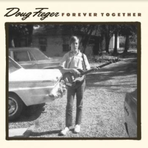 Fieger Doug - Forever Together i gruppen CD / Rock hos Bengans Skivbutik AB (3913791)