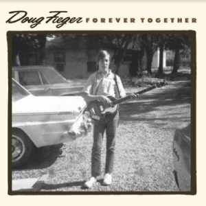 Fieger Doug - Forever Together i gruppen CD / Pop-Rock hos Bengans Skivbutik AB (3913791)