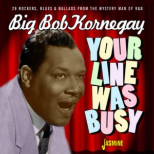 Kornegay Big Bob - Your Line Was Busy i gruppen ÖVRIGT / Övrigt / aub hos Bengans Skivbutik AB (3913805)