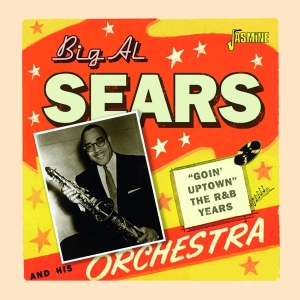Sears Big Al - Goin' Uptown - The R&B Years i gruppen ÖVRIGT / Övrigt / aub hos Bengans Skivbutik AB (3913808)
