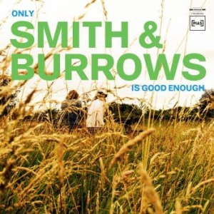 Smith And Burrows - Only Smith & Burrows Is Good Enough i gruppen VI TIPSAR / Kampanjpris / PIAS Sommarkampanj hos Bengans Skivbutik AB (3914888)