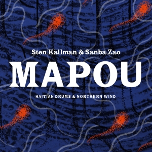 Källman Sten - Mapou - Haitian Drums And Northern i gruppen CD / Worldmusic/ Folkmusik hos Bengans Skivbutik AB (3917435)